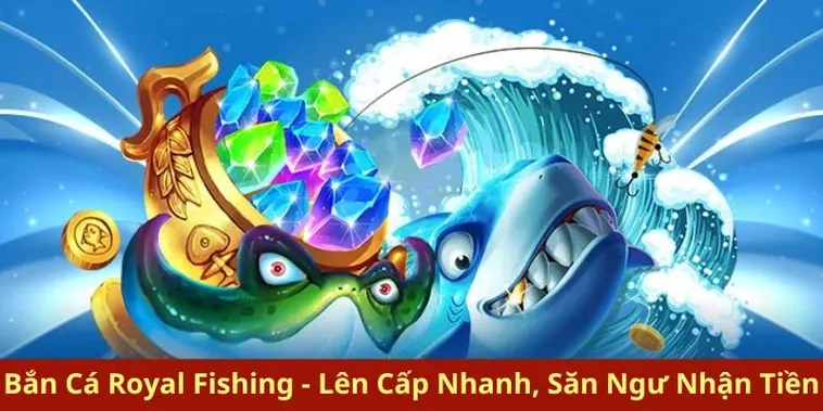 Cách Chơi Royal Fishing B52Club Bí Quyết Săn Boss Đại Dương Thưởng Lớn